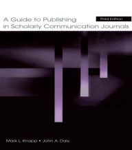 Title: A Guide to Publishing in Scholarly Communication Journals, Author: Mark L. Knapp