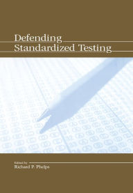 Title: Defending Standardized Testing, Author: Richard Phelps