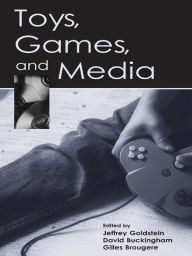 Title: Toys, Games, and Media, Author: Jeffrey Goldstein