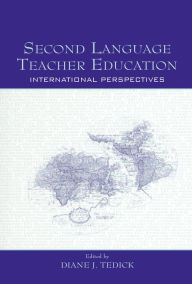 Title: Second Language Teacher Education: International Perspectives, Author: Diane J. Tedick