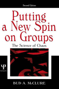 Title: Putting A New Spin on Groups: The Science of Chaos, Author: Bud A. McClure