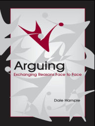 Title: Arguing: Exchanging Reasons Face to Face, Author: Dale Hample