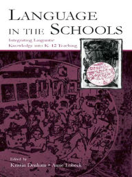 Title: Language in the Schools: Integrating Linguistic Knowledge Into K-12 Teaching, Author: Kristin Denham