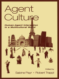 Title: Agent Culture: Human-agent interaction in A Multicultural World, Author: Sabine Payr