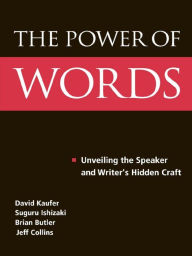 Title: The Power of Words: Unveiling the Speaker and Writer's Hidden Craft, Author: David S. Kaufer