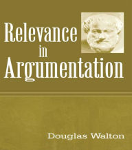 Title: Relevance in Argumentation, Author: Douglas Walton