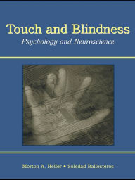 Title: Touch and Blindness: Psychology and Neuroscience, Author: Morton A. Heller