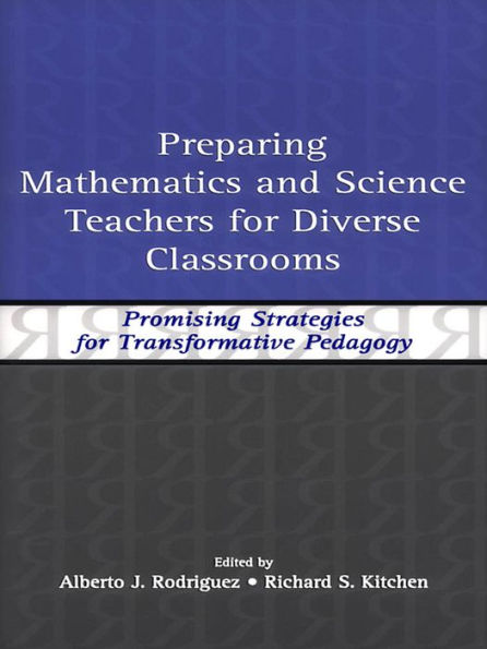 Preparing Mathematics and Science Teachers for Diverse Classrooms: Promising Strategies for Transformative Pedagogy