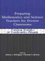 Preparing Mathematics and Science Teachers for Diverse Classrooms: Promising Strategies for Transformative Pedagogy