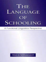 Title: The Language of Schooling: A Functional Linguistics Perspective, Author: Mary J. Schleppegrell
