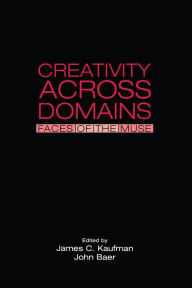 Title: Creativity Across Domains: Faces of the Muse, Author: James C. Kaufman