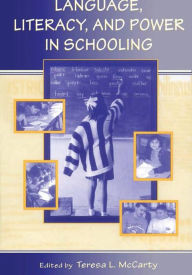 Title: Language, Literacy, and Power in Schooling, Author: Teresa L. McCarty