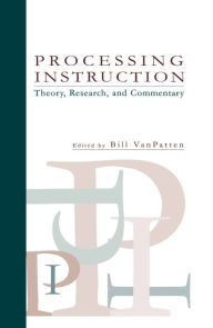 Title: Processing Instruction: Theory, Research, and Commentary, Author: Bill VanPatten