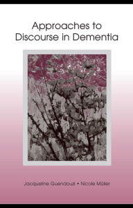 Title: Approaches to Discourse in Dementia, Author: Jacqueline A. Guendouzi