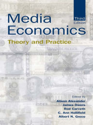 Title: Media Economics: Theory and Practice, Author: Alison Alexander