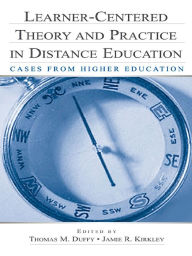 Title: Learner-Centered Theory and Practice in Distance Education: Cases From Higher Education, Author: Thomas M. Duffy