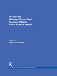 Title: Masses by Giovanni Pietro Finatti, Maurizio Cazzati, Giulio Cesare Arresti, Author: Anne Schnoebelen