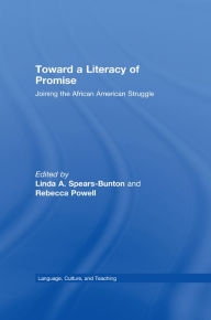 Title: Toward a Literacy of Promise: Joining the African American Struggle, Author: Linda A. Spears-Bunton