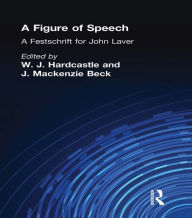 Title: A Figure of Speech: A Festschrift for John Laver, Author: William J. Hardcastle