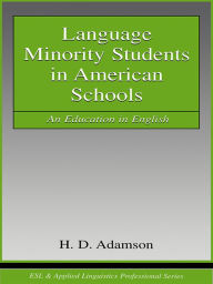 Title: Language Minority Students in American Schools: An Education in English, Author: H. D. Adamson