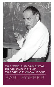 Title: The Two Fundamental Problems of the Theory of Knowledge, Author: Karl Popper