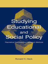 Title: Studying Educational and Social Policy: Theoretical Concepts and Research Methods, Author: Ronald H. Heck