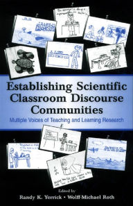 Title: Establishing Scientific Classroom Discourse Communities: Multiple Voices of Teaching and Learning Research, Author: Randy K. Yerrick