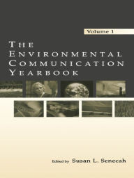 Title: The Environmental Communication Yearbook: Volume 1, Author: Susan L. Senecah