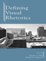 Title: Defining Visual Rhetorics, Author: Charles A. Hill