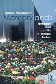 Title: Memorylands: Heritage and Identity in Europe Today, Author: Sharon Macdonald
