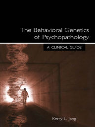 Title: The Behavioral Genetics of Psychopathology: A Clinical Guide, Author: Kerry L. Jang