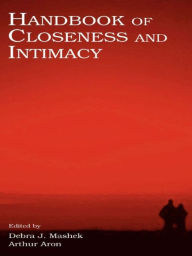 Title: Handbook of Closeness and Intimacy, Author: Debra J. Mashek