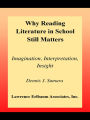 Why Reading Literature in School Still Matters: Imagination, Interpretation, Insight