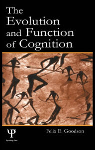 Title: The Evolution and Function of Cognition, Author: Felix E. Goodson
