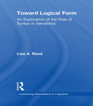 Title: Toward Logical Form: An Exploration of the Role of Syntax in Semantics, Author: Lisa A. Reed