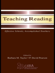 Title: Teaching Reading: Effective Schools, Accomplished Teachers, Author: Barbara M. Taylor