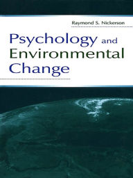 Title: Psychology and Environmental Change, Author: Raymond S. Nickerson