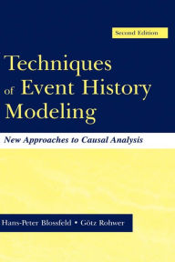 Title: Techniques of Event History Modeling: New Approaches to Casual Analysis, Author: Hans-Peter Blossfeld