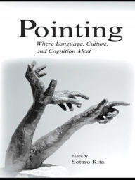 Title: Pointing: Where Language, Culture, and Cognition Meet, Author: Sotaro Kita
