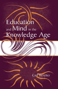 Title: Education and Mind in the Knowledge Age, Author: Carl Bereiter