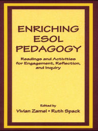 Title: Enriching Esol Pedagogy: Readings and Activities for Engagement, Reflection, and Inquiry, Author: Vivian Zamel