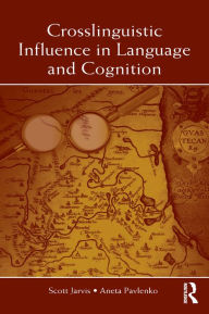 Title: Crosslinguistic Influence in Language and Cognition, Author: Scott Jarvis