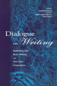 Title: Dialogue on Writing: Rethinking Esl, Basic Writing, and First-year Composition, Author: Geraldine DeLuca