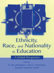 Title: Ethnicity, Race, and Nationality in Education: A Global Perspective, Author: N. Ken Shimahara