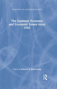Title: The Japanese Economy and Economic Issues since 1945, Author: Edward R. Beauchamp