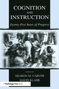 Title: Cognition and Instruction: Twenty-five Years of Progress, Author: Sharon M. Carver