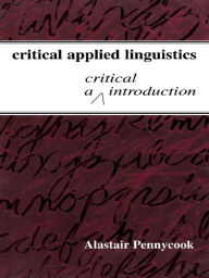 Title: Critical Applied Linguistics: A Critical Introduction, Author: Alastair Pennycook