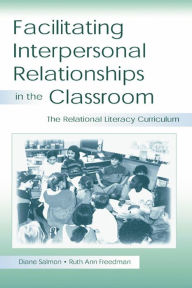 Title: Facilitating interpersonal Relationships in the Classroom: The Relational Literacy Curriculum, Author: Diane Salmon