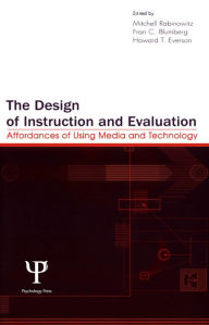 Title: The Design of Instruction and Evaluation: Affordances of Using Media and Technology, Author: Mitchell Rabinowitz