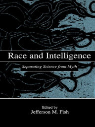 Title: Race and Intelligence: Separating Science From Myth, Author: Jefferson M. Fish